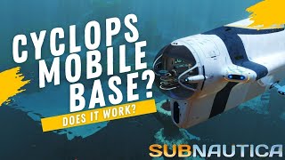 The Cyclops  A Complete Mobile Base  Subnautica Guides [upl. by Hightower]