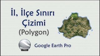 İl İlçe Sınırı Çizimi  Google Earth Pro [upl. by Lulu]