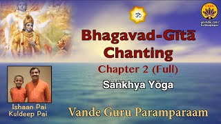 Chapter 2 Full BhagavadGītā Chanting  Vande Guru Paramparaam  Ishaan Pai amp Kuldeep Pai [upl. by Aitnwahs263]