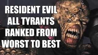 Resident Evil  All Tyrants Ranked From Worst To Best [upl. by Yrmac476]