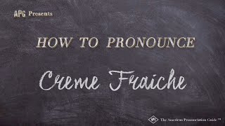 How to Pronounce Creme Fraiche Real Life Examples [upl. by Ahsii546]