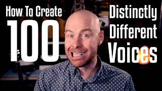 How To Create 100 Distinctly Different Voices [upl. by Aizat370]