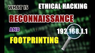 What Is Reconnaissance And Footprinting   First Step To Ethical Hacking  Explained [upl. by Rao]