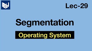 Segmentation  Introduction  OS  Lec29  Bhanu Priya [upl. by Tterej]