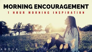 MORNING ENCOURAGEMENT  Start Your Day With God’s Blessings  1 Hour Morning Inspiration to Motivate [upl. by Ycrem]