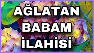 BABAM İLAHİSİ EN YENİ AĞLATAN BABAM İLAHİSİ [upl. by Ofloda]