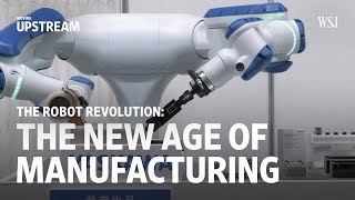 The Robot Revolution The New Age of Manufacturing  Moving Upstream [upl. by Ecinereb]