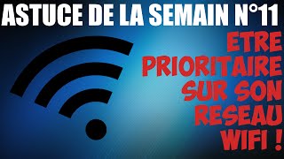 Astuce n°11  Être prioritaire sur son réseaux WiFi [upl. by Saxon]