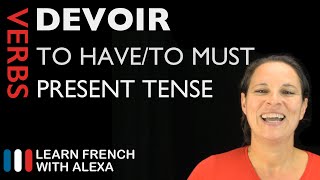 Devoir to have to — Present Tense French verbs conjugated by Learn French With Alexa [upl. by Ysak]