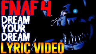 Five Nights At Freddys SONG Dream Your Dream LYRIC VIDEO [upl. by Ahsennek]