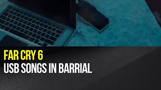 Far Cry 6  USB Songs in Barrial [upl. by Burgess]