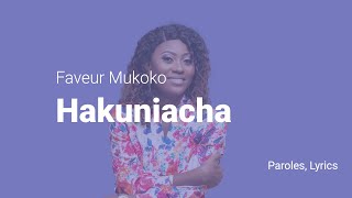 Faveur Mukoko  Hakuniacha Lyrics [upl. by Nyvlem]