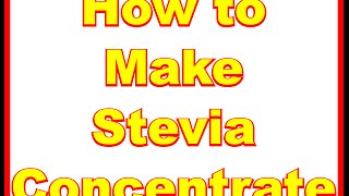 How to Make Stevia Concentrate [upl. by Zolner956]