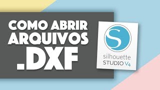 Como abrir arquivos DXF no Silhouette Studio V4 [upl. by Milman914]