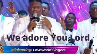 LOVEWORLD SINGERS  WE ADORE YOU LORD LIVE [upl. by Ahtnahc]