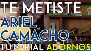 Te Metiste  Ariel Camacho  Tutorial  ADORNOS  COMPLETO  Como tocar en Guitarra [upl. by Masha]