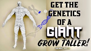 GET THE GENETICS OF A GIANT GROW TALLER INSTANTLY POWERFUL SUBLIMINAL [upl. by Asiluy]