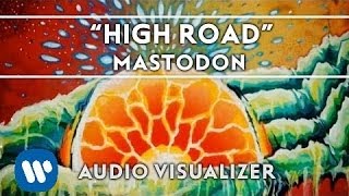 Mastodon  High Road Audio Visualizer [upl. by Debra]