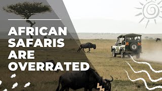 African Safaris are Overrated  Heres Why [upl. by Toback]