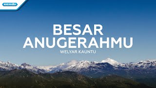 Besar AnugerahMu  Welyar Kauntu Official lyric video [upl. by Claudell]