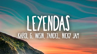 KAROL G  LEYENDAS LetraLyrics ft Wisin amp Yandel Nicky Jam Ivy Queen Zion Alberto Stylee [upl. by Ahterod942]