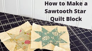 How to Make a Sawtooth Star Quilt Block [upl. by Naihr]