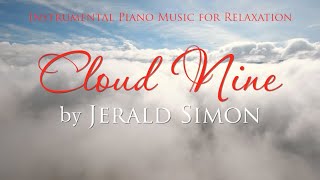 Instrumental Piano Relaxation Music  Cloud Nine by Jerald Simon [upl. by Myrtle470]