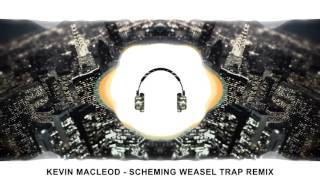 Kevin Macleod  Scheming Weasel TRAP REMIX [upl. by Ajile879]