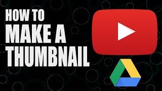 Make Great YouTube Thumbnails for FREE with Google Drive [upl. by Konrad]