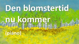 Den blomstertid nu kommer piano [upl. by Wisnicki]