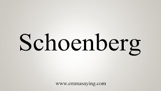 How To Say Schoenberg [upl. by Ellehcyar]