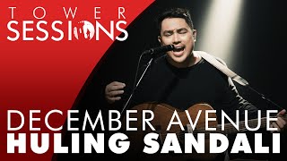 December Avenue  Huling Sandali  Tower Sessions 44 [upl. by Thgiled]