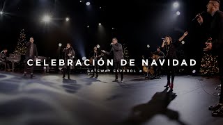 Celebración de Navidad  Gateway Worship Español [upl. by Ailee]