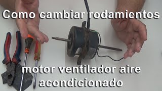 Cambiar rodamientos motor ventilador aire acondicionado [upl. by Philbo]