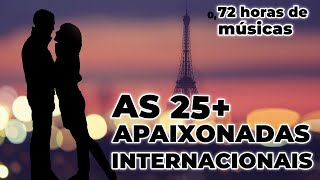 AS 25 MAIS APAIXONADAS INTERNACIONAIS  ROMÂNTICAS INTERNACIONAIS  Best Romantic Love Songs [upl. by Ydnec]