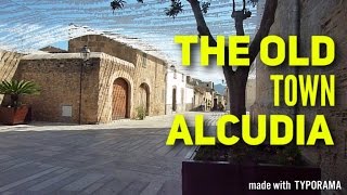 MALLORCA THE OLD TOWN ALCUDIA  SHORT TOUR  TRAVEL GUIDE [upl. by Lundin292]