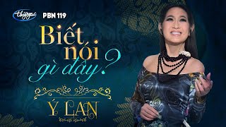 PBN 119  Ý Lan  Biết Nói Gì Đây [upl. by Hpesoj]