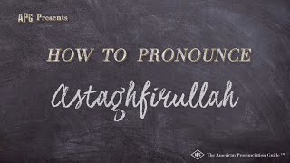 How to Pronounce Astaghfirullah Real Life Examples [upl. by Knuth]