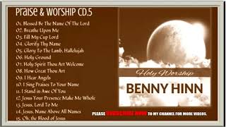 BENNY HINN PRAISES AND WORSHIPS COLLECTIONS CD 5 [upl. by Andromeda]