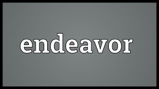 Endeavor Meaning [upl. by Janetta]