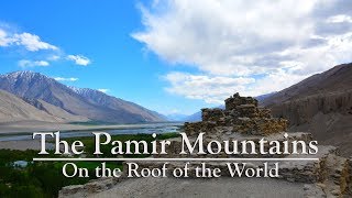 The Pamir Mountains  the Roof of the World [upl. by Tabby108]