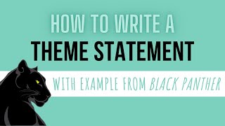 How to Write a Theme Statement  Example from Black Panther [upl. by Tegan69]