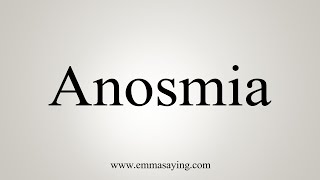 How To Say Anosmia [upl. by Watt]