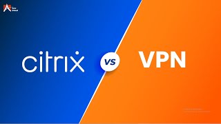 Citrix vs VPN A Security Comparison [upl. by Notyarb]