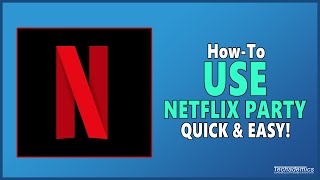 How To Use Netflix Party  Full Guide [upl. by Trebla]