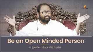 How to be More Open Minded Breaking Free from the Closed Mind Syndrome  Pujya Gurudevshri Rakeshji [upl. by Edecrem899]