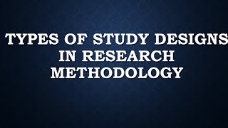 Types Of Research Study Designs [upl. by Libbna853]