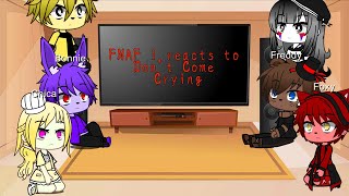 FNAF reacts to Dont Come Crying [upl. by Estrella]