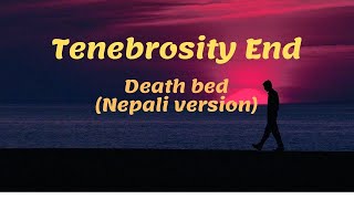 Death bed  Tenebrosity End Nepali version [upl. by Eiramait]