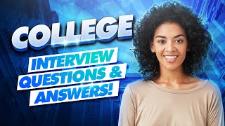 COLLEGE Interview Questions amp Answers College Admissions Interview TIPS  What Colleges Look For [upl. by Shepperd]